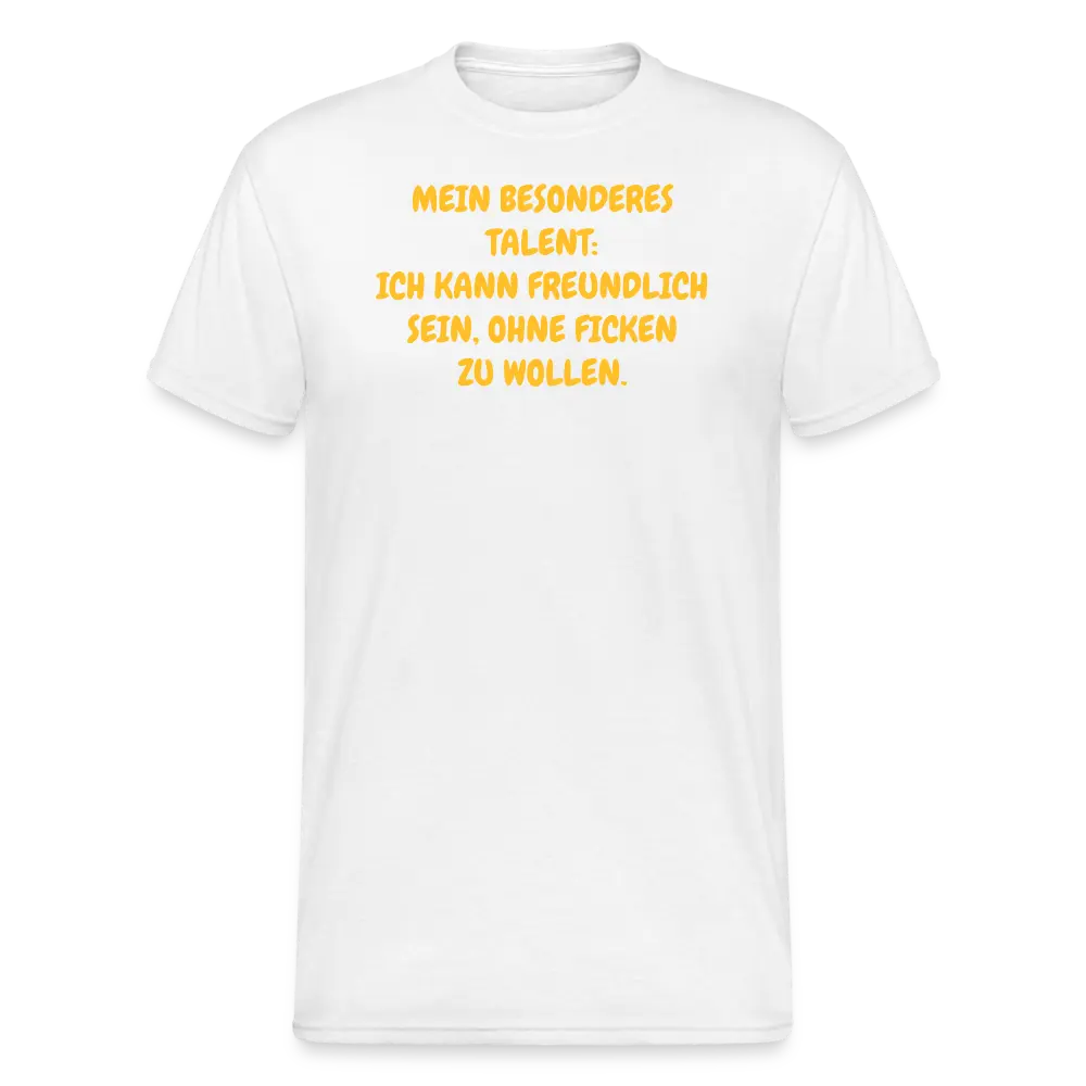 SSW1751 Tshirt MEIN BESONDERES TALENT: ICH KANN FREUNDLICH SEIN, OHNE FICKEN ZU WOLLEN. - weiß