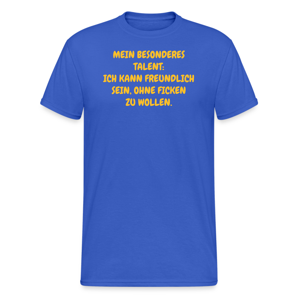 SSW1751 Tshirt MEIN BESONDERES TALENT: ICH KANN FREUNDLICH SEIN, OHNE FICKEN ZU WOLLEN. - Königsblau