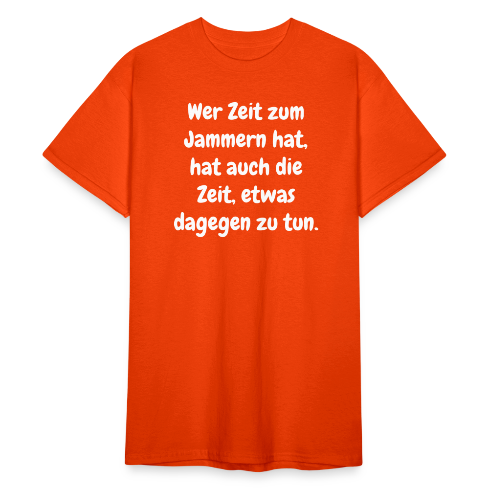 SSW1758 Tshirt Wer Zeit zum Jammern hat, hat auch die Zeit, etwas dagegen zu tun. - kräftig Orange