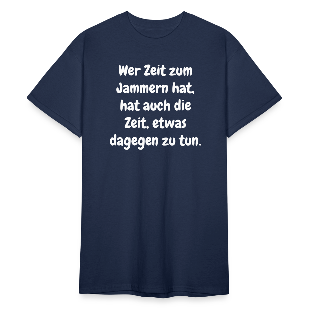SSW1758 Tshirt Wer Zeit zum Jammern hat, hat auch die Zeit, etwas dagegen zu tun. - Navy