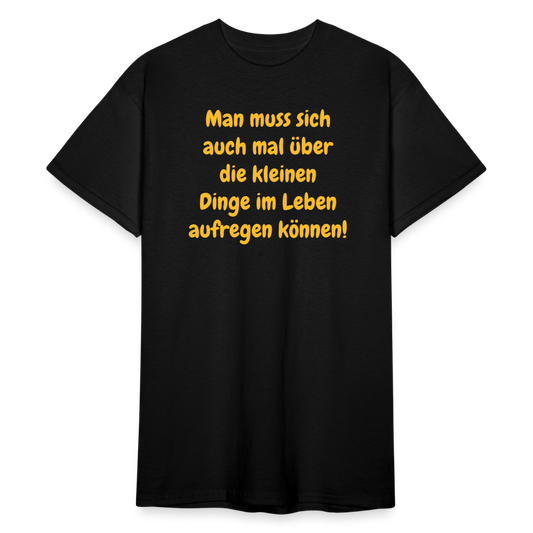 SSW1760 Tshirt Man muss sich auch mal über die kleinen Dinge im Leben aufregen können! - Schwarz