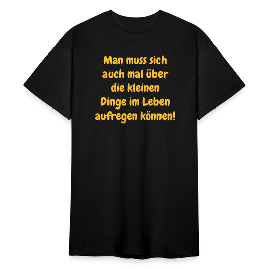 SSW1760 Tshirt Man muss sich auch mal über die kleinen Dinge im Leben aufregen können! - Schwarz