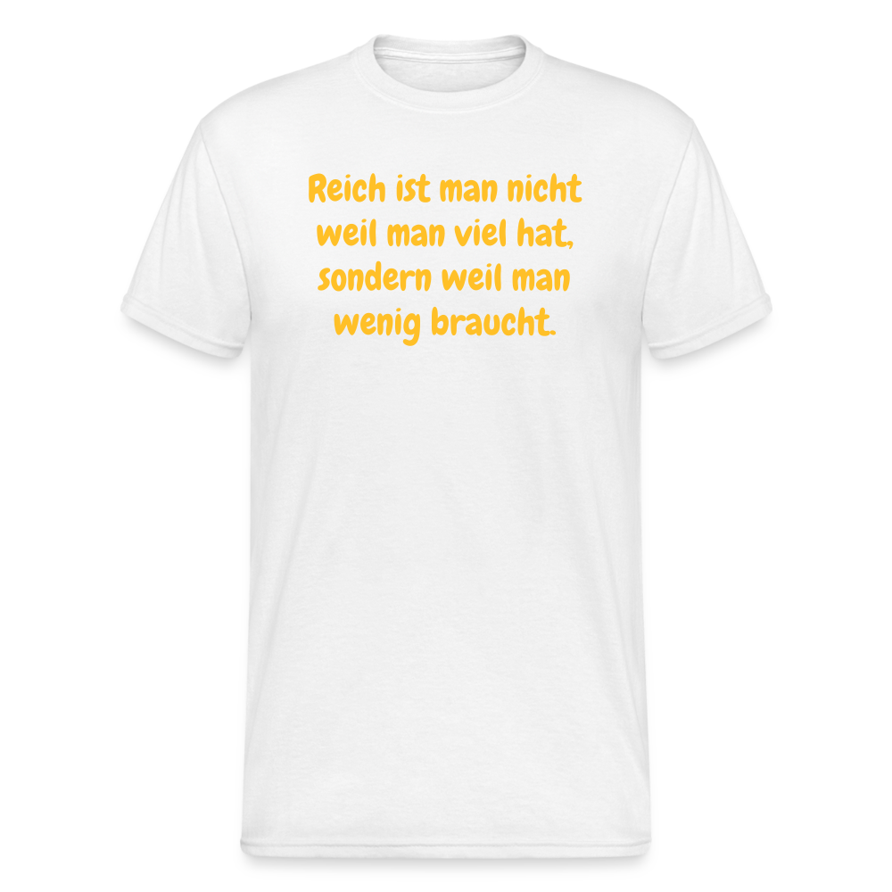 SSW1762 Tshirt Reich ist man nicht weil man viel hat, sondern weil man wenig braucht. - weiß