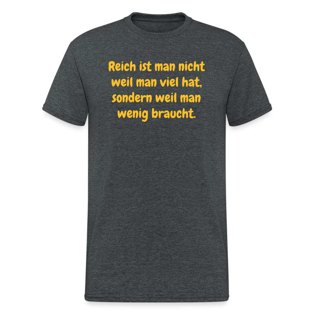 SSW1762 Tshirt Reich ist man nicht weil man viel hat, sondern weil man wenig braucht. - Dunkelgrau meliert