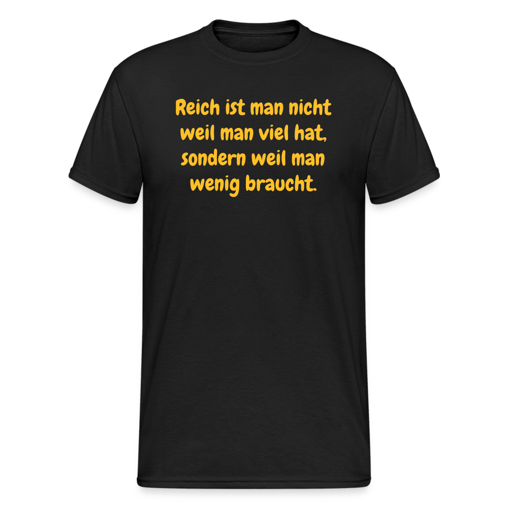 SSW1762 Tshirt Reich ist man nicht weil man viel hat, sondern weil man wenig braucht. - Schwarz