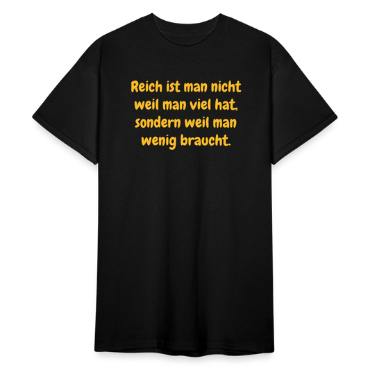 SSW1762 Tshirt Reich ist man nicht weil man viel hat, sondern weil man wenig braucht. - Schwarz