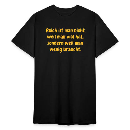 SSW1762 Tshirt Reich ist man nicht weil man viel hat, sondern weil man wenig braucht. - Schwarz