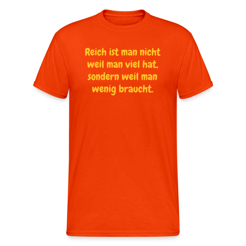SSW1762 Tshirt Reich ist man nicht weil man viel hat, sondern weil man wenig braucht. - kräftig Orange