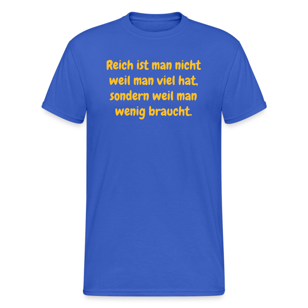 SSW1762 Tshirt Reich ist man nicht weil man viel hat, sondern weil man wenig braucht. - Königsblau