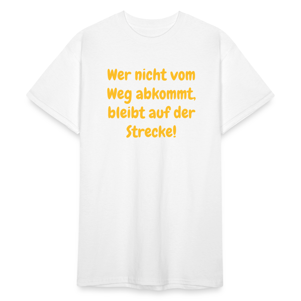 SSW1763 Tshirt Wer nicht vom Weg abkommt, bleibt auf der Strecke! - weiß