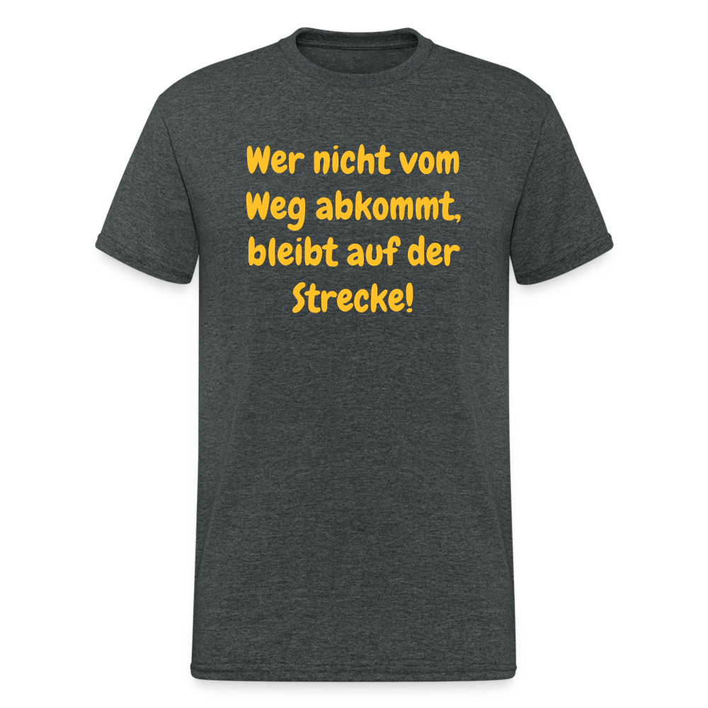 SSW1763 Tshirt Wer nicht vom Weg abkommt, bleibt auf der Strecke! - Dunkelgrau meliert
