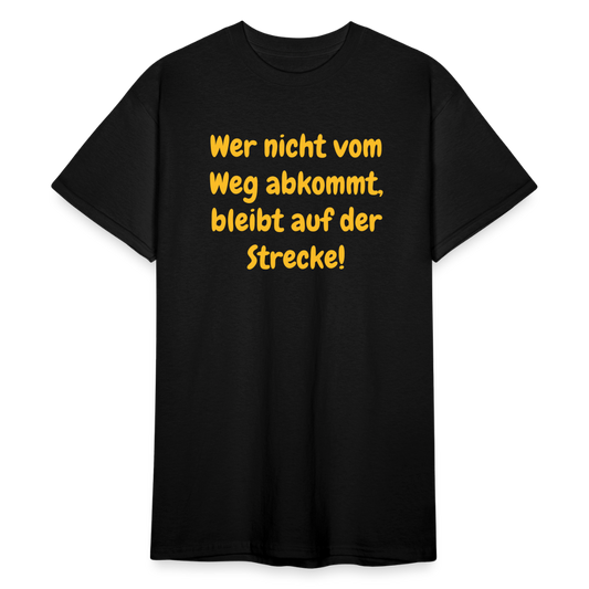 SSW1763 Tshirt Wer nicht vom Weg abkommt, bleibt auf der Strecke! - Schwarz