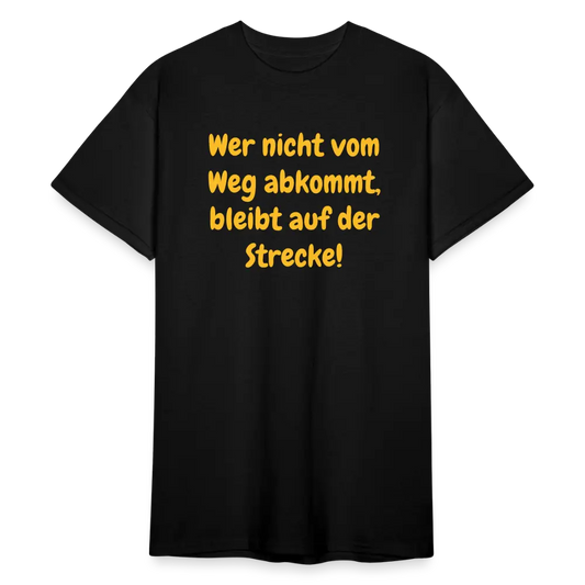 SSW1763 Tshirt Wer nicht vom Weg abkommt, bleibt auf der Strecke! - Schwarz