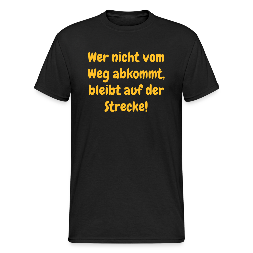 SSW1763 Tshirt Wer nicht vom Weg abkommt, bleibt auf der Strecke! - Schwarz