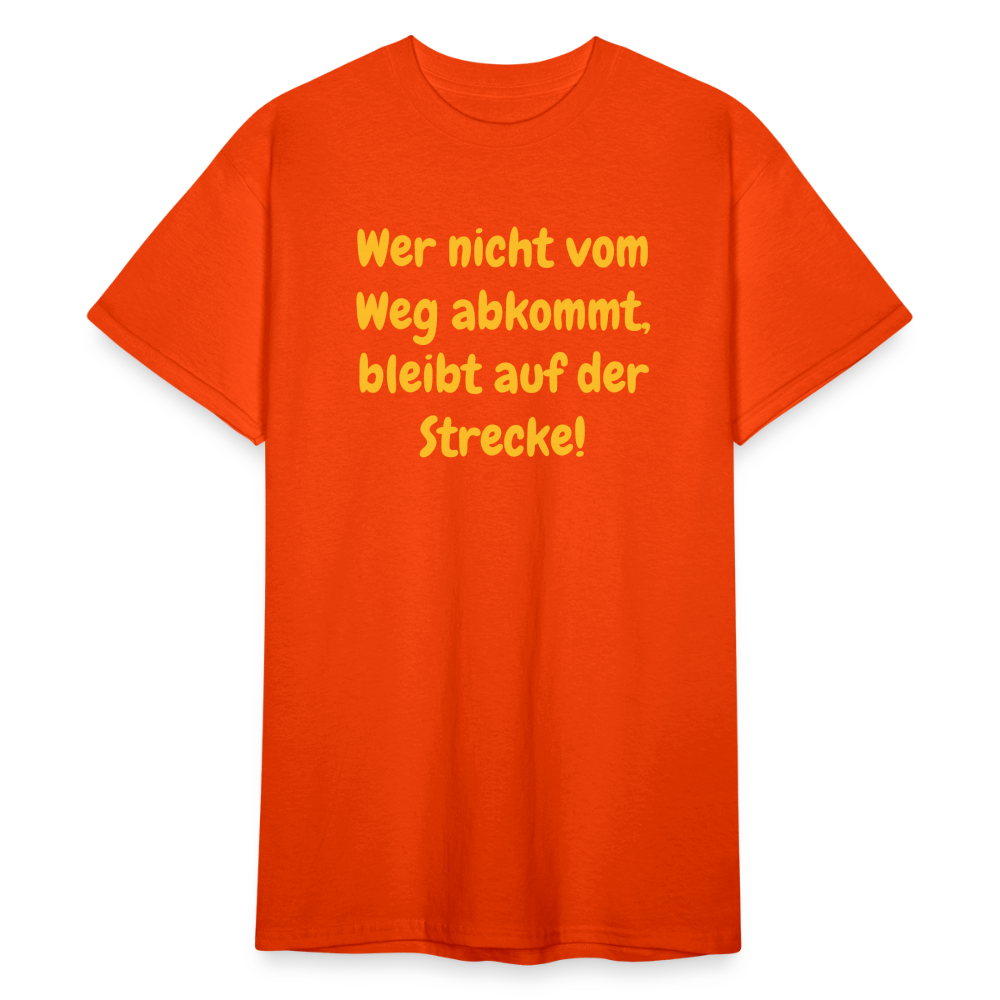 SSW1763 Tshirt Wer nicht vom Weg abkommt, bleibt auf der Strecke! - kräftig Orange