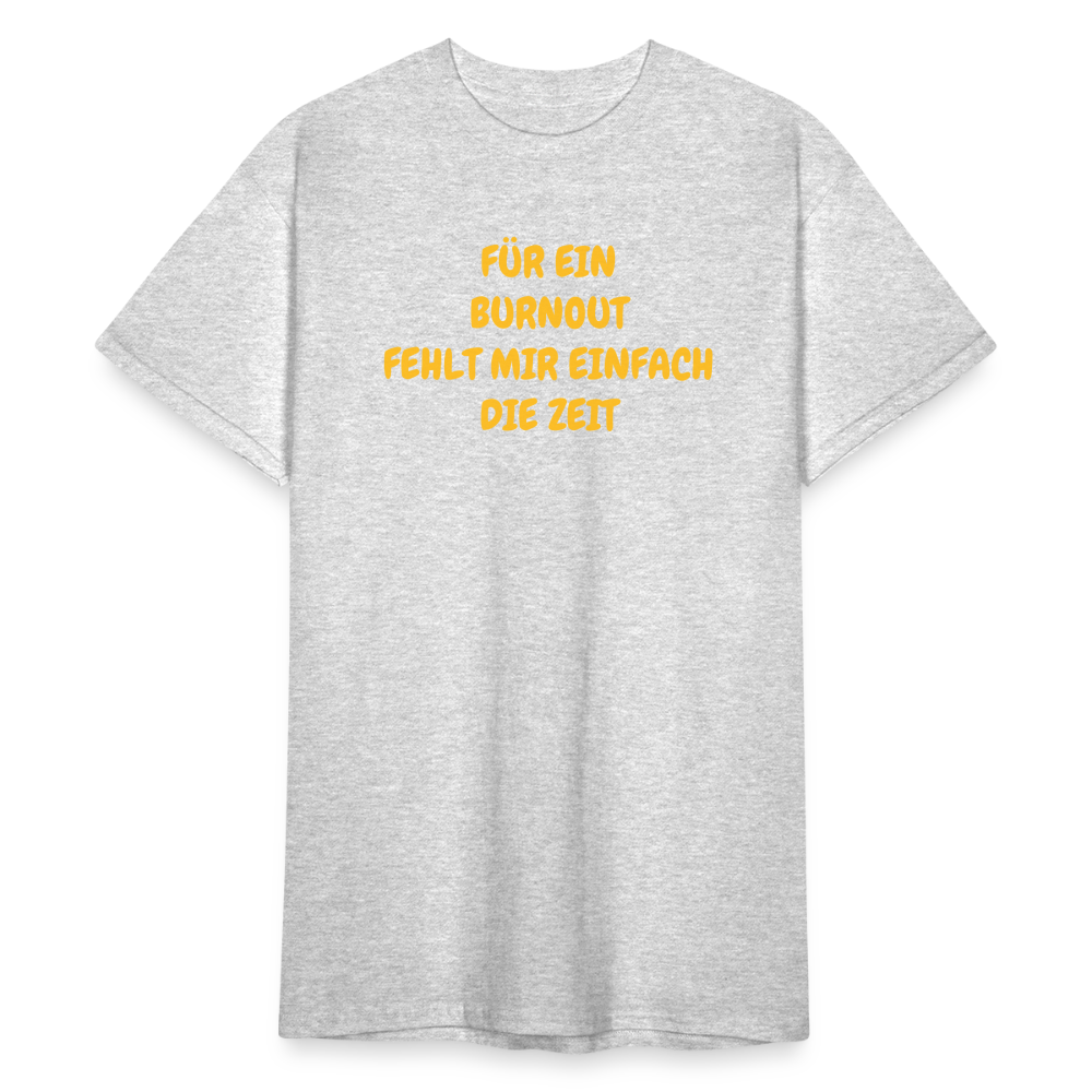 SSW1765 Tshirt FÜR EIN BURNOUT FEHLT MIR EINFACH DIE ZEIT - Grau meliert