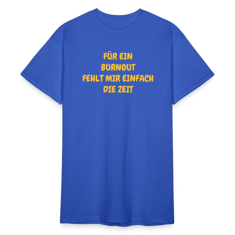 SSW1765 Tshirt FÜR EIN BURNOUT FEHLT MIR EINFACH DIE ZEIT - Königsblau