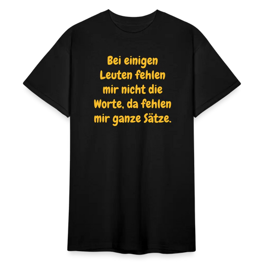 SSW1768 Tshirt Bei einigen Leuten fehlen mir nicht die Worte, da fehlen mir ganze Sätze. - Schwarz