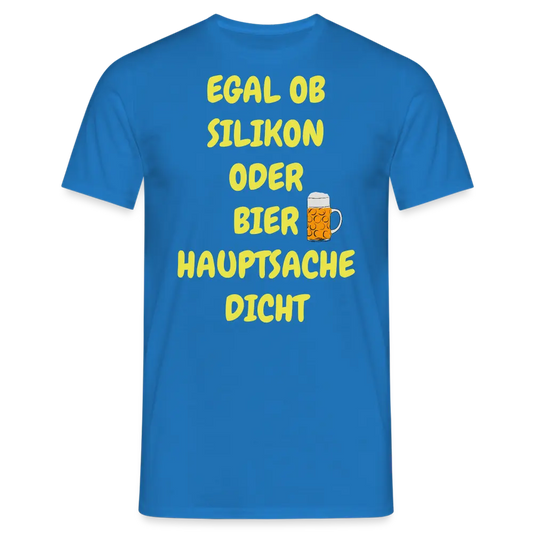SSW282 Tshirt EGAL OB SILIKON ODER BIER HAUPTSACHE DICHT - Royalblau