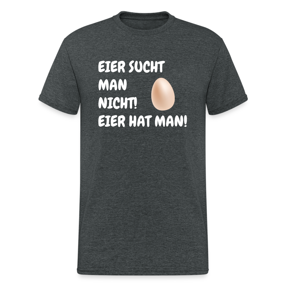 SSW1774 Tshirt EIER SUCHT MAN NICHT! EIER HAT MAN! - Dunkelgrau meliert
