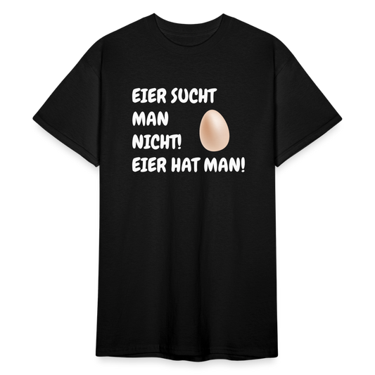 SSW1774 Tshirt EIER SUCHT MAN NICHT! EIER HAT MAN! - Schwarz