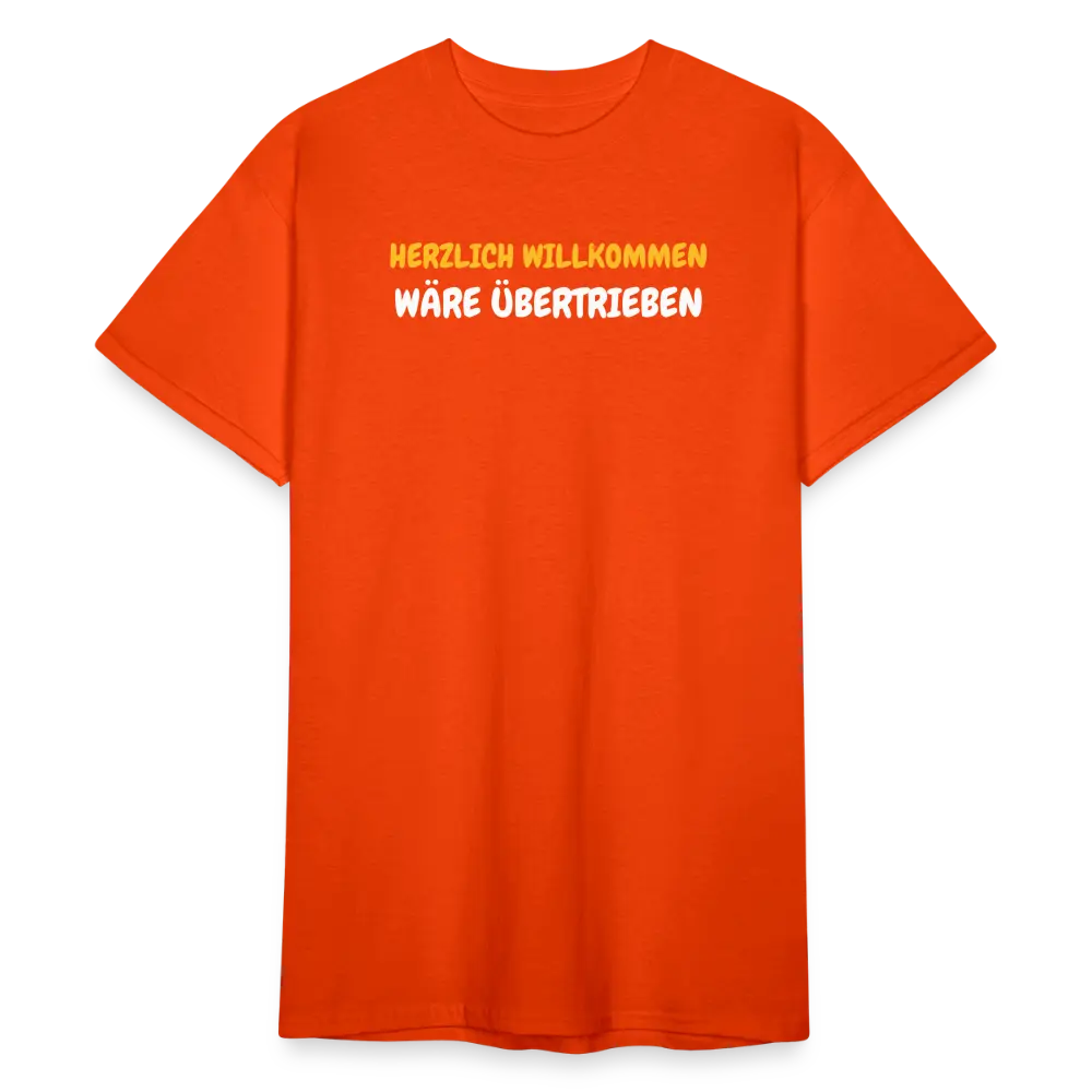 SSW1776 Tshirt HERZLICH WILLKOMMEN WÄRE ÜBERTRIEBEN - kräftig Orange