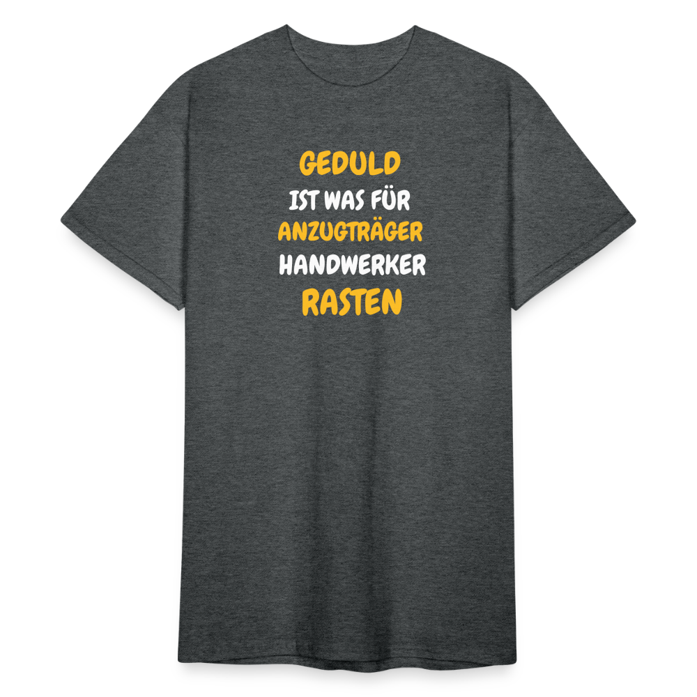 SSW1777 Tshirt GEDULD IST WAS FÜR ANZUGTRÄGER HANDWERKER RASTEN DIREK AUS! - Dunkelgrau meliert