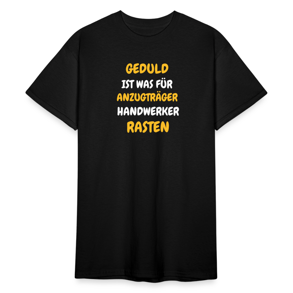SSW1777 Tshirt GEDULD IST WAS FÜR ANZUGTRÄGER HANDWERKER RASTEN DIREK AUS! - Schwarz