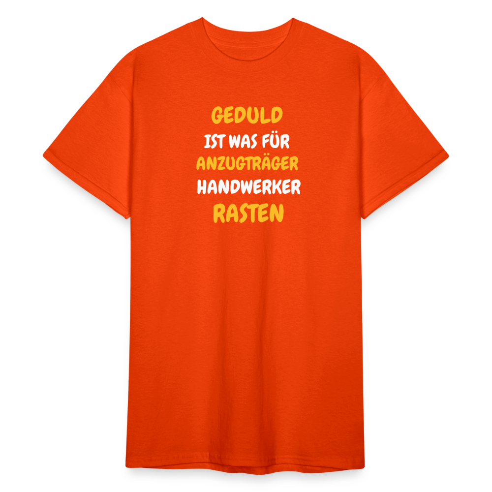 SSW1777 Tshirt GEDULD IST WAS FÜR ANZUGTRÄGER HANDWERKER RASTEN DIREK AUS! - kräftig Orange