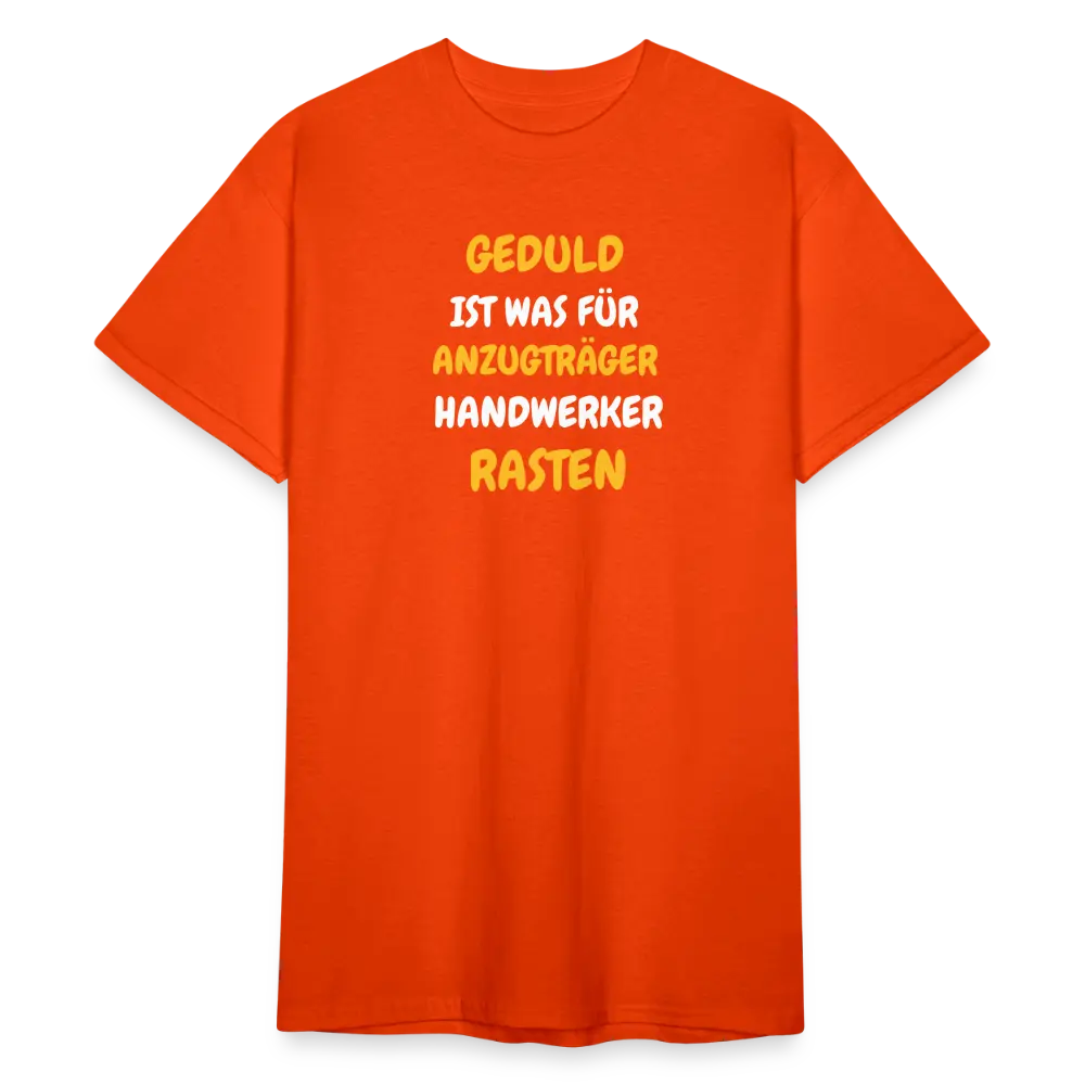 SSW1777 Tshirt GEDULD IST WAS FÜR ANZUGTRÄGER HANDWERKER RASTEN DIREK AUS! - kräftig Orange