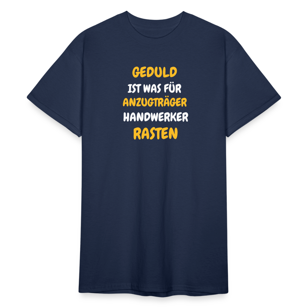 SSW1777 Tshirt GEDULD IST WAS FÜR ANZUGTRÄGER HANDWERKER RASTEN DIREK AUS! - Navy