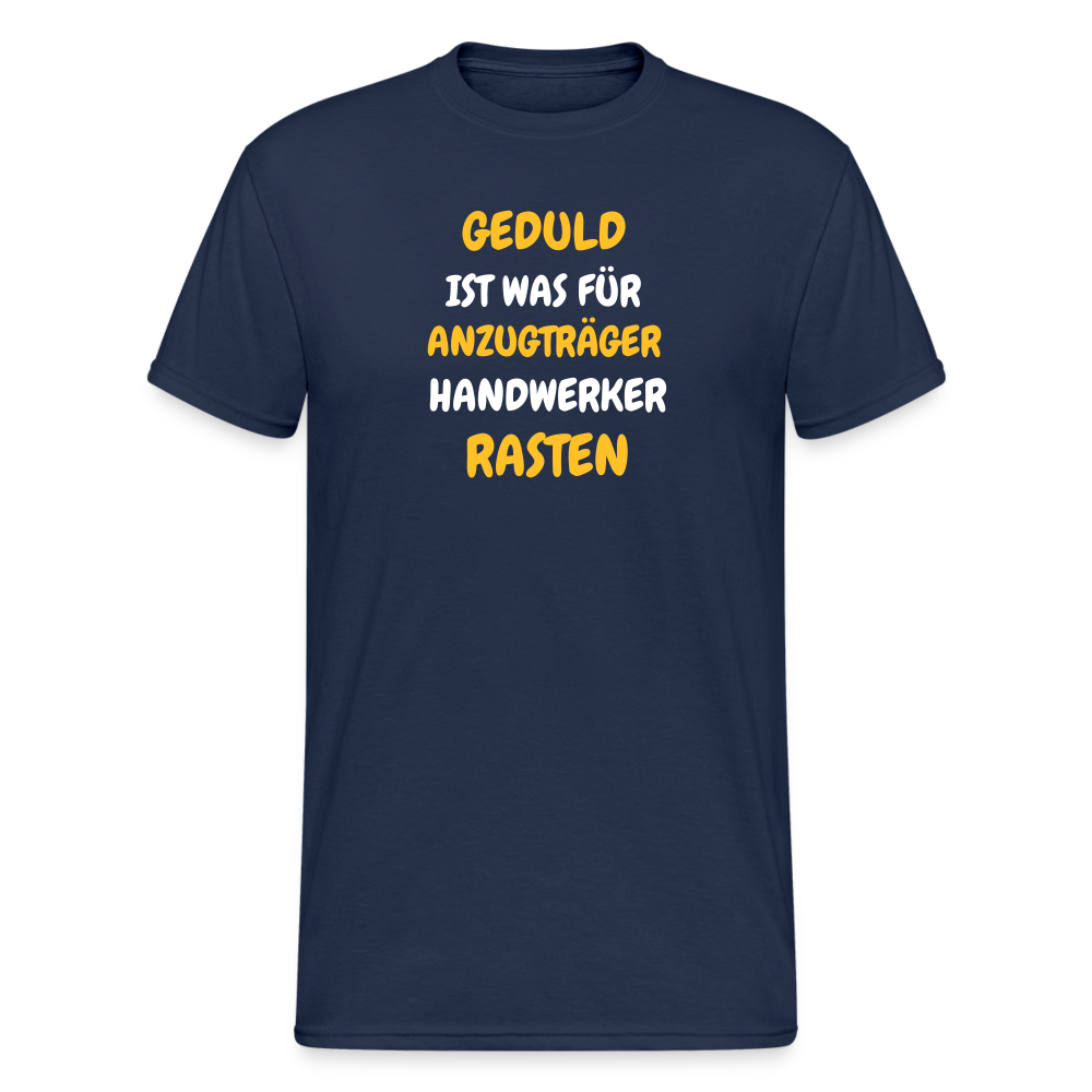 SSW1777 Tshirt GEDULD IST WAS FÜR ANZUGTRÄGER HANDWERKER RASTEN DIREK AUS! - Navy