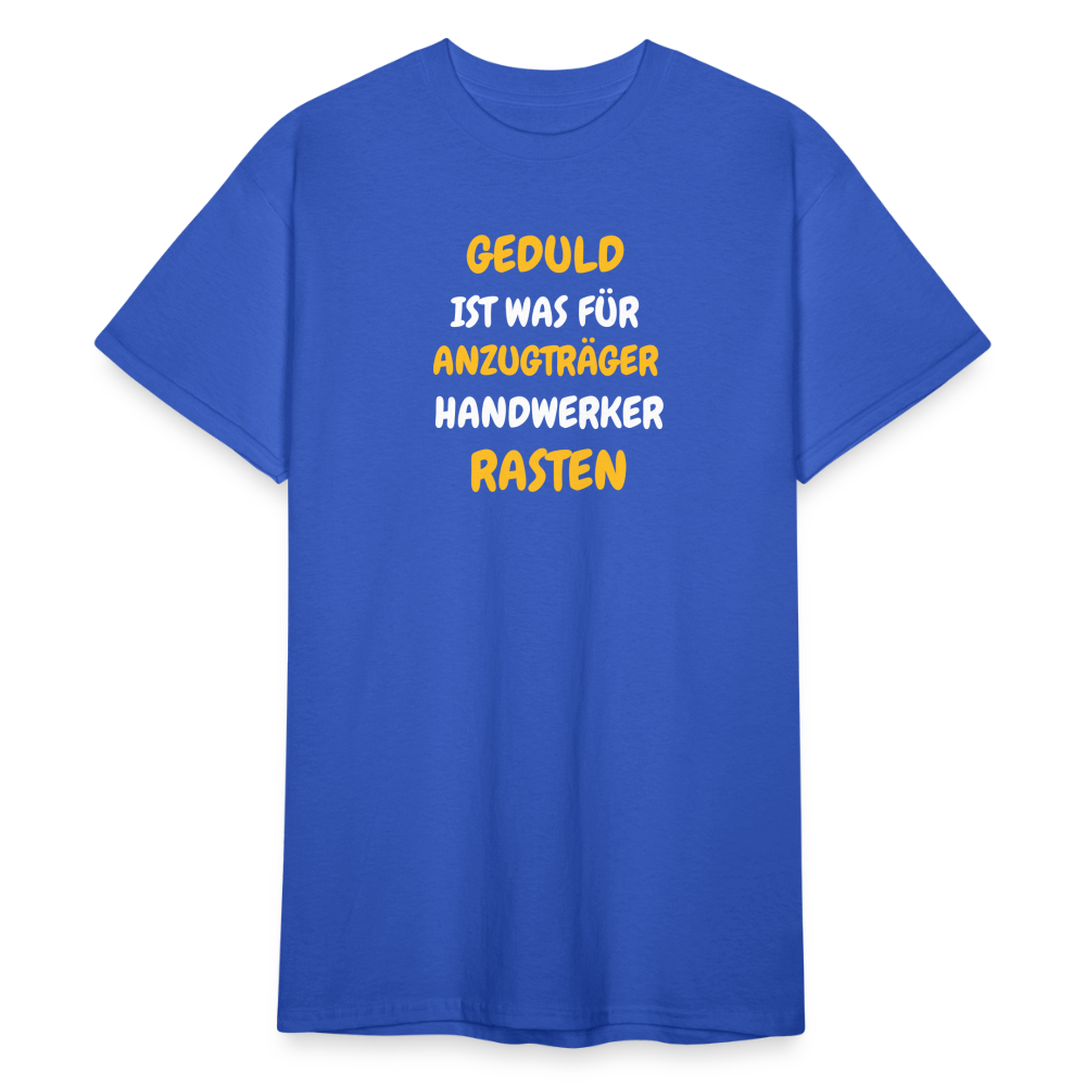 SSW1777 Tshirt GEDULD IST WAS FÜR ANZUGTRÄGER HANDWERKER RASTEN DIREK AUS! - Königsblau
