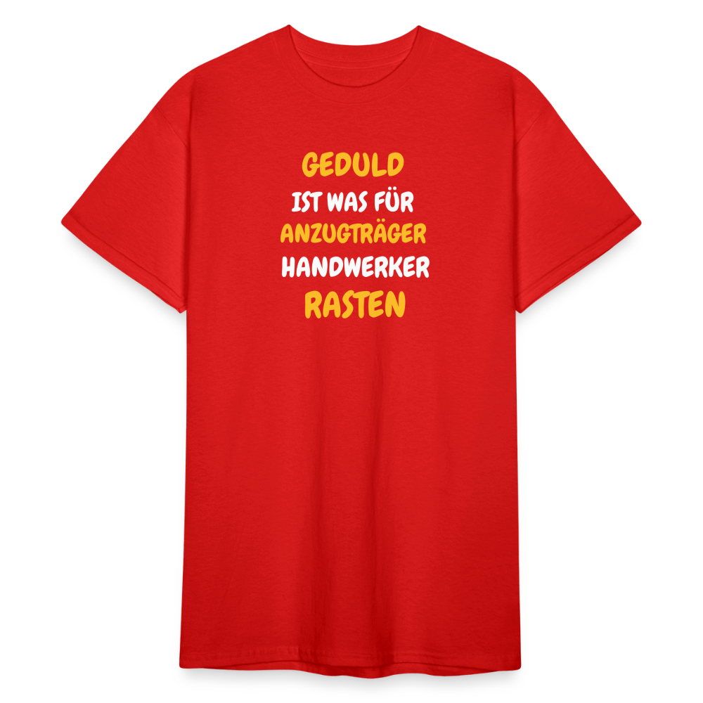 SSW1777 Tshirt GEDULD IST WAS FÜR ANZUGTRÄGER HANDWERKER RASTEN DIREK AUS! - Rot