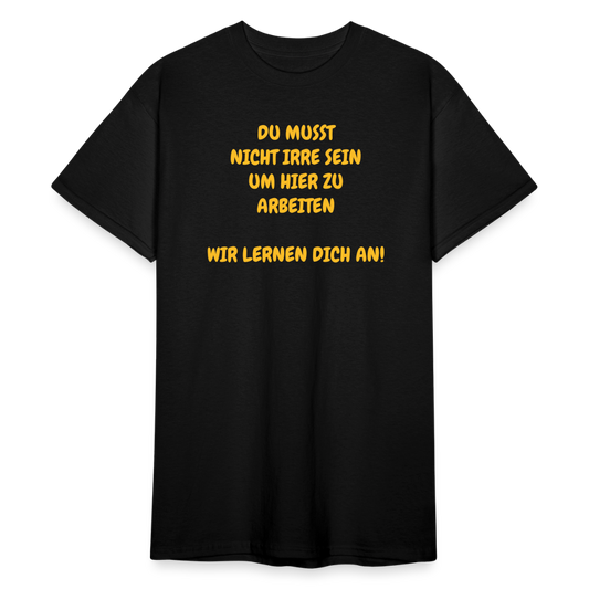 SSW1780 Tshirt DU MUSST NICHT IRRE SEIN UM HIER ZU ARBEITEN WIR LERNEN DICH AN! - Schwarz