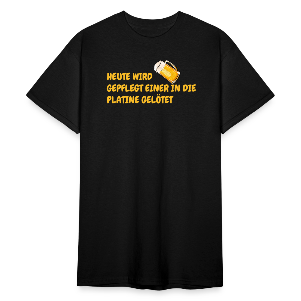 SSW1781 Tshirt HEUTE WIRD GEPFLEGT EINER IN DIE PLATINE GELÖTET - Schwarz