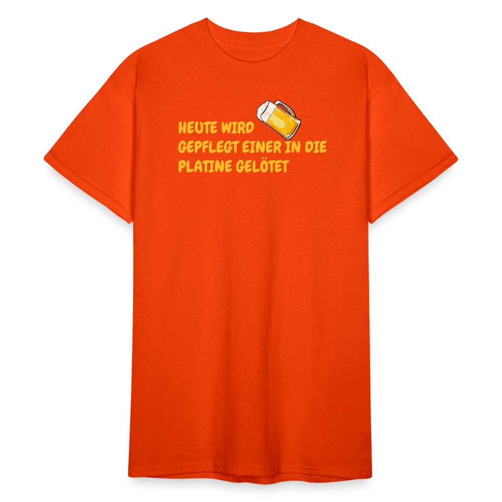 SSW1781 Tshirt HEUTE WIRD GEPFLEGT EINER IN DIE PLATINE GELÖTET - kräftig Orange