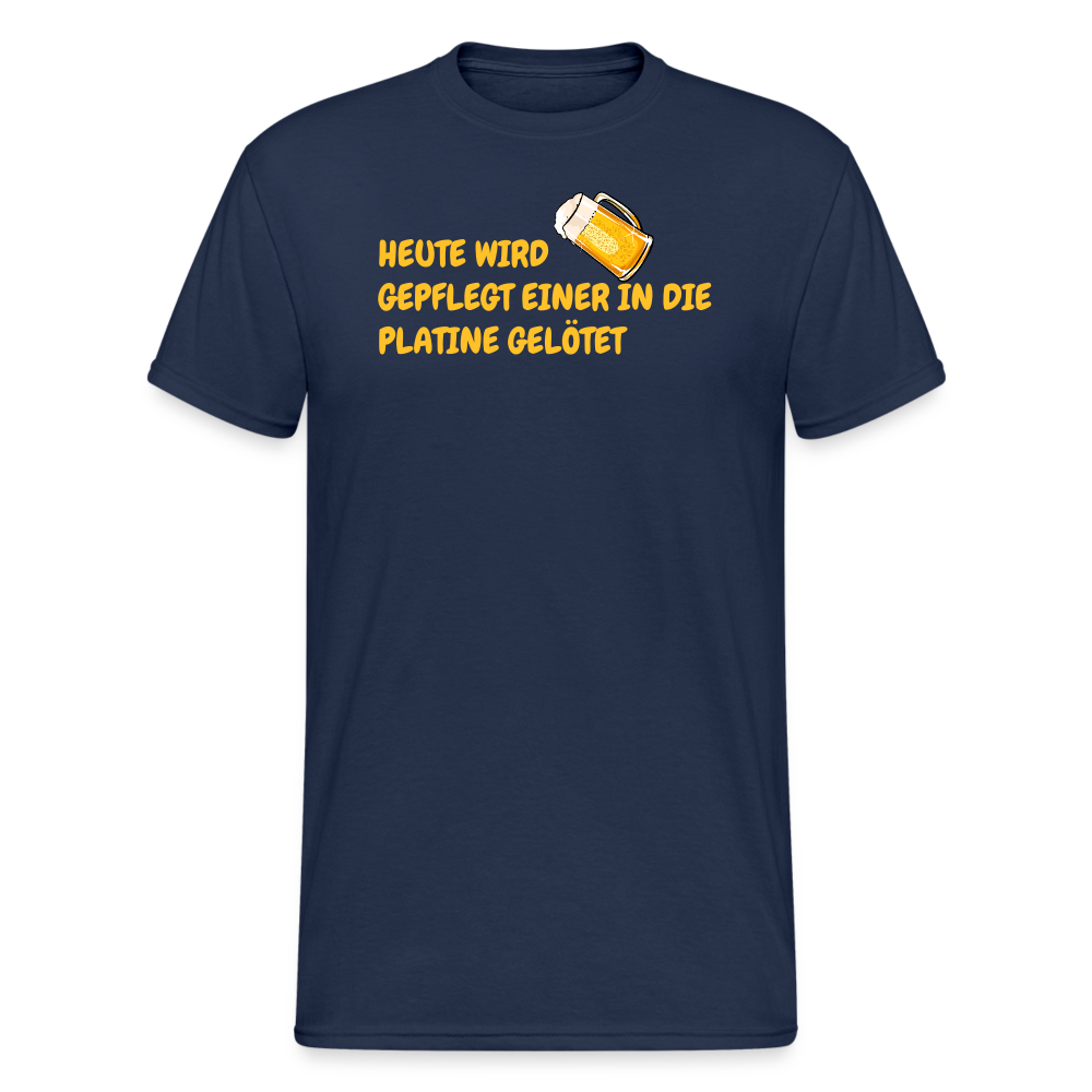 SSW1781 Tshirt HEUTE WIRD GEPFLEGT EINER IN DIE PLATINE GELÖTET - Navy