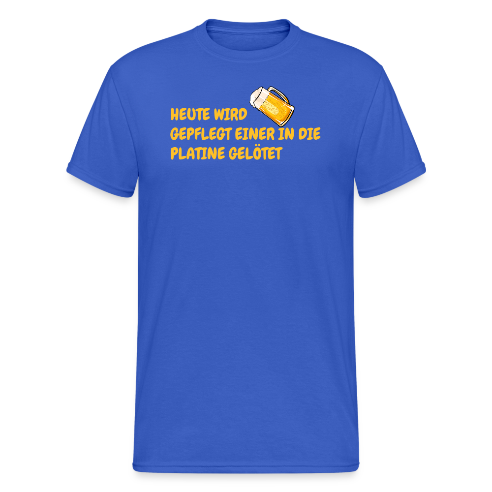 SSW1781 Tshirt HEUTE WIRD GEPFLEGT EINER IN DIE PLATINE GELÖTET - Königsblau