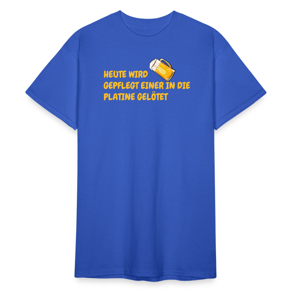SSW1781 Tshirt HEUTE WIRD GEPFLEGT EINER IN DIE PLATINE GELÖTET - Königsblau