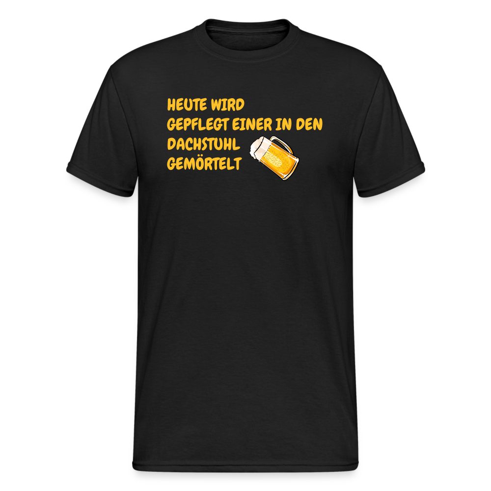 SSW1783 Tshirt HEUTE WIRD GEPFLEGT EINER IN DEN DACHSTUHL GEMÖRTELT - Schwarz