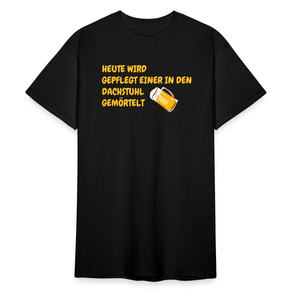 SSW1783 Tshirt HEUTE WIRD GEPFLEGT EINER IN DEN DACHSTUHL GEMÖRTELT - Schwarz