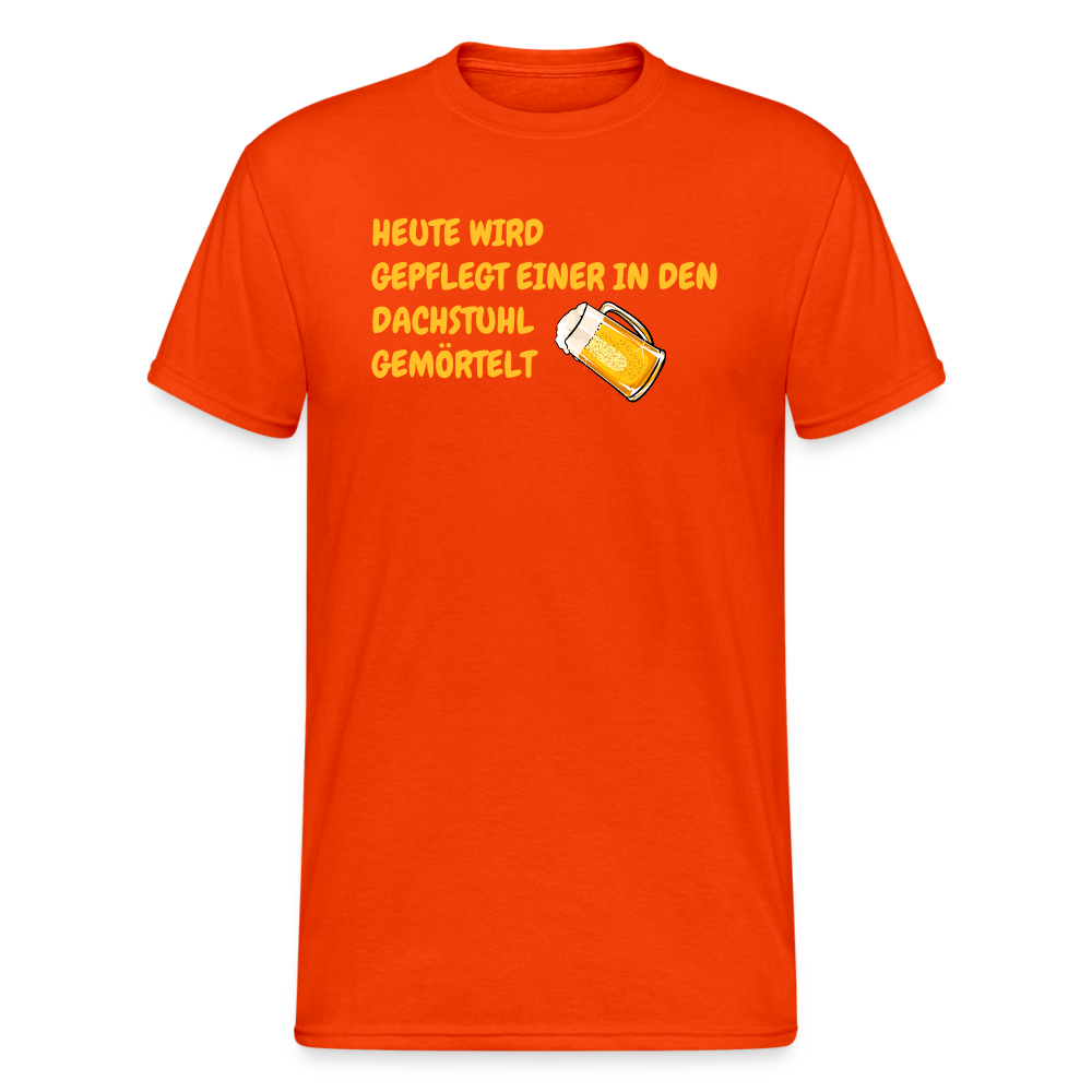 SSW1783 Tshirt HEUTE WIRD GEPFLEGT EINER IN DEN DACHSTUHL GEMÖRTELT - kräftig Orange