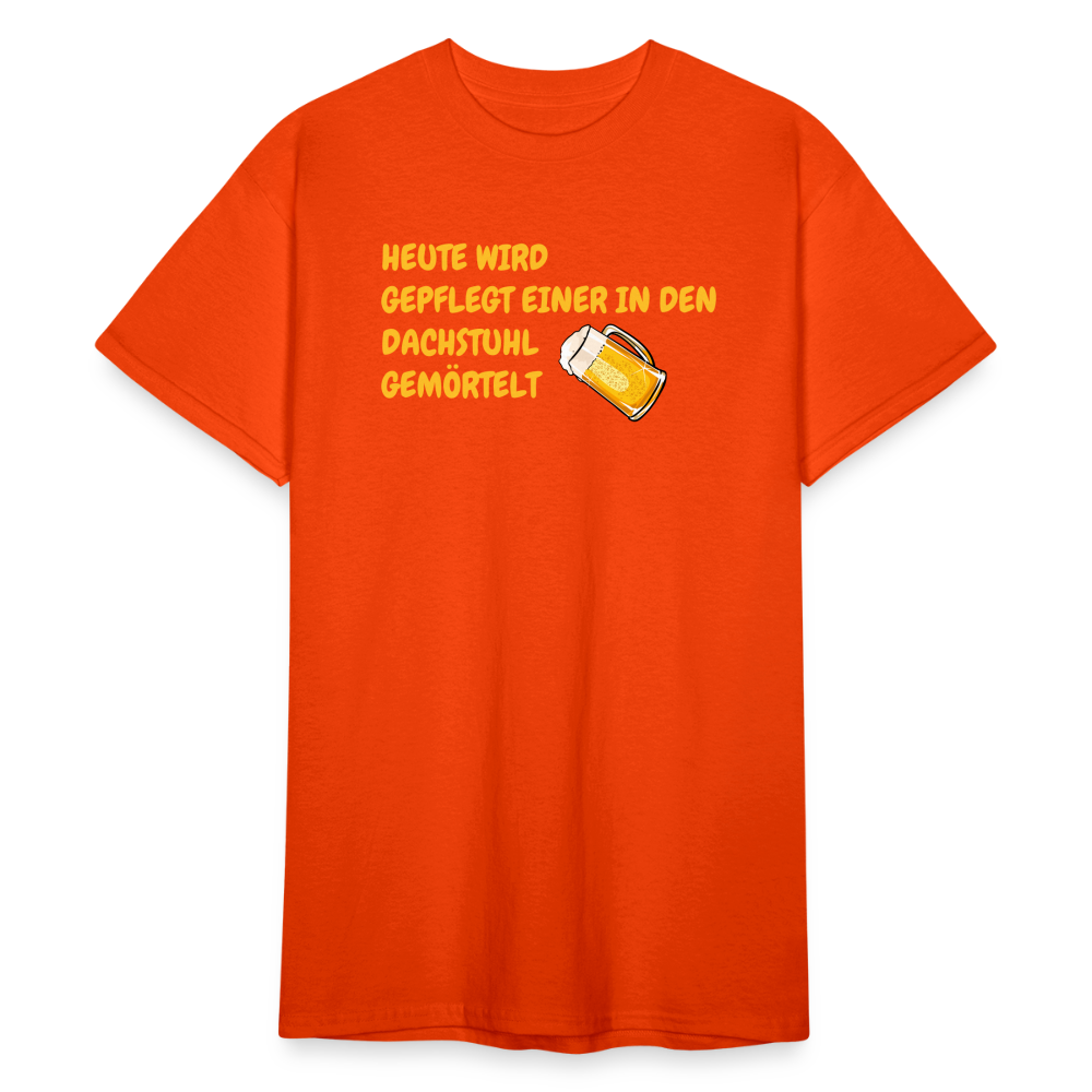 SSW1783 Tshirt HEUTE WIRD GEPFLEGT EINER IN DEN DACHSTUHL GEMÖRTELT - kräftig Orange