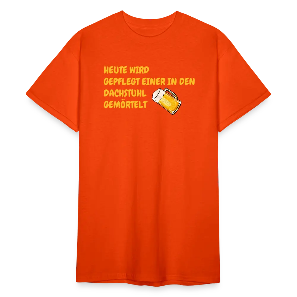 SSW1783 Tshirt HEUTE WIRD GEPFLEGT EINER IN DEN DACHSTUHL GEMÖRTELT - kräftig Orange