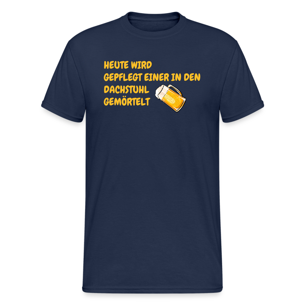 SSW1783 Tshirt HEUTE WIRD GEPFLEGT EINER IN DEN DACHSTUHL GEMÖRTELT - Navy