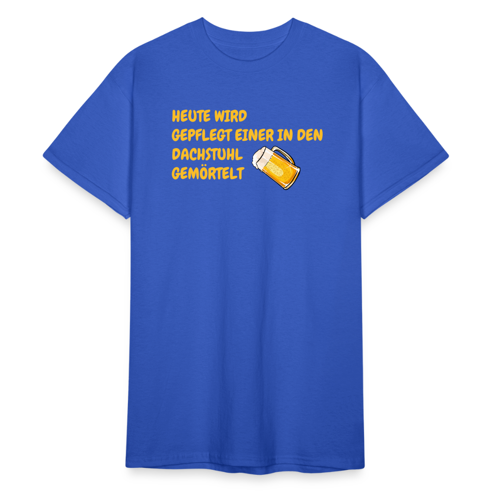 SSW1783 Tshirt HEUTE WIRD GEPFLEGT EINER IN DEN DACHSTUHL GEMÖRTELT - Königsblau