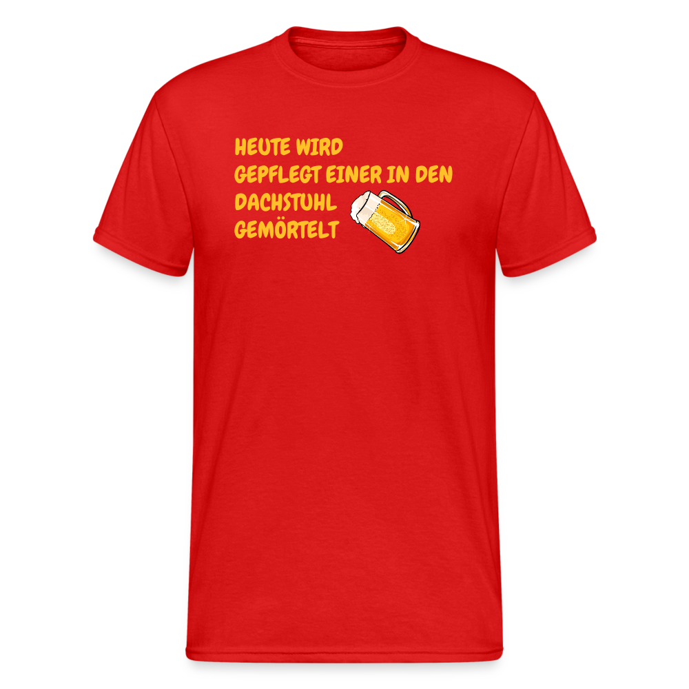 SSW1783 Tshirt HEUTE WIRD GEPFLEGT EINER IN DEN DACHSTUHL GEMÖRTELT - Rot