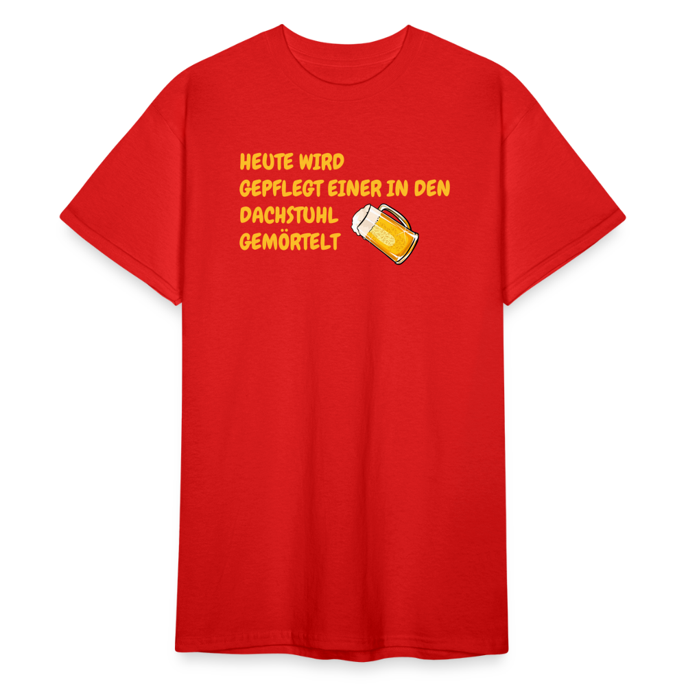 SSW1783 Tshirt HEUTE WIRD GEPFLEGT EINER IN DEN DACHSTUHL GEMÖRTELT - Rot
