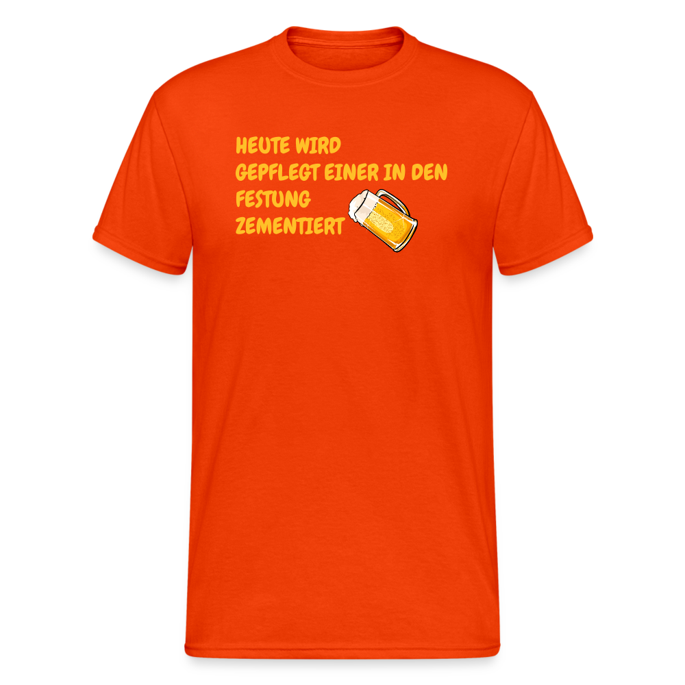SSW1784 Tshirt HEUTE WIRD GEPFLEGT EINER IN DEN FESTUNG ZEMENTIERT - kräftig Orange